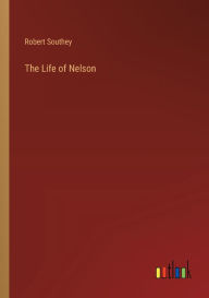 Title: The Life of Nelson, Author: Robert Southey