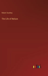 Title: The Life of Nelson, Author: Robert Southey