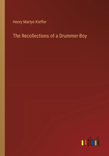 The Recollections of a Drummer-Boy