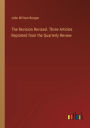 The Revision Revised. Three Articles Reprinted from the Quarterly Review