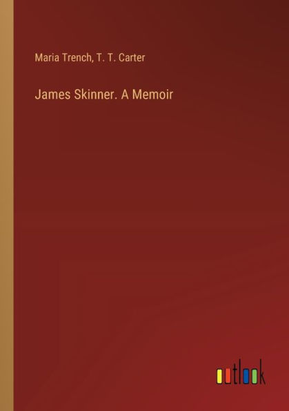 James Skinner. A Memoir