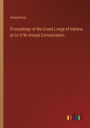 Proceedings of the Grand Lodge of Indiana at its 47th Annual Comunication
