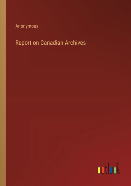 Report on Canadian Archives