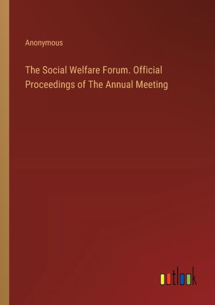 The Social Welfare Forum. Official Proceedings of Annual Meeting