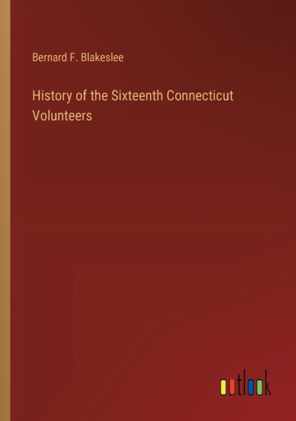 History of the Sixteenth Connecticut Volunteers