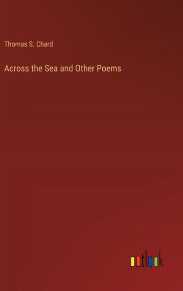 Across the Sea and Other Poems