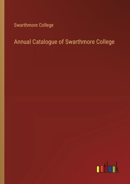 Annual Catalogue of Swarthmore College