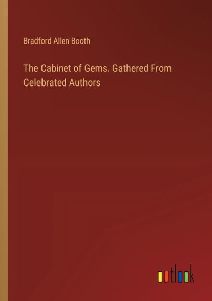 The Cabinet of Gems. Gathered From Celebrated Authors