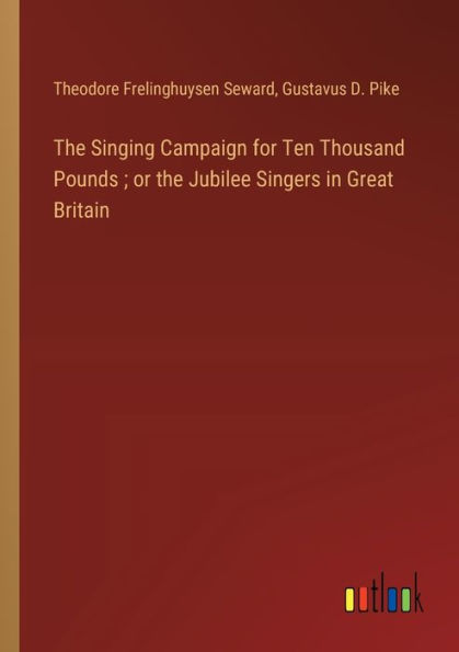 the Singing Campaign for Ten Thousand Pounds; or Jubilee Singers Great Britain