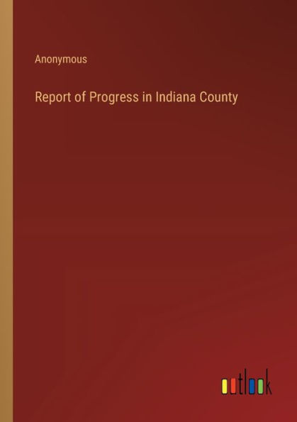 Report of Progress Indiana County