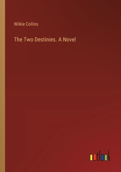 The Two Destinies. A Novel