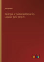 Catalogue of Cumberland University, Lebanon, Tenn, 1874-75