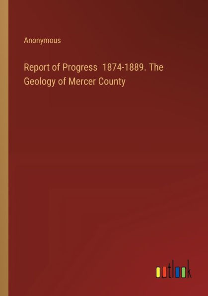 Report of Progress 1874-1889. The Geology Mercer County