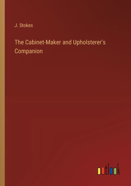 The Cabinet-Maker and Upholsterer's Companion