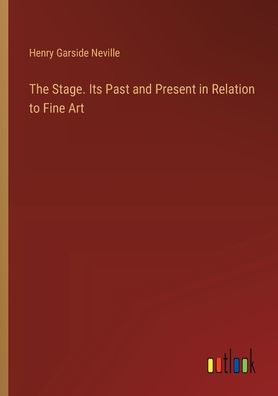 The Stage. Its Past and Present Relation to Fine Art