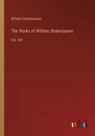 The Works of William Shakespeare: Vol. VIII
