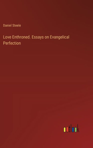 Love Enthroned. Essays on Evangelical Perfection