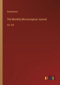 Title: The Monthly Microscopical Journal: Vol. XIII, Author: Anonymous