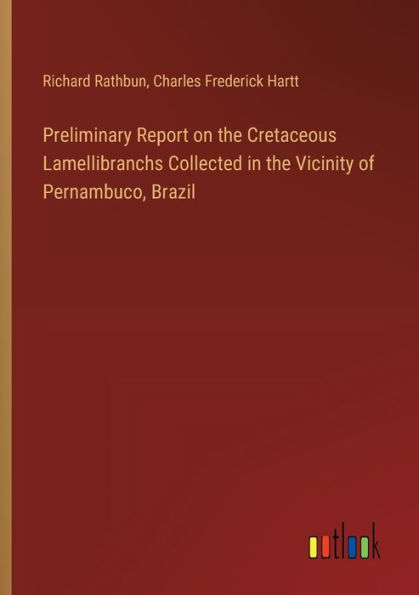 Preliminary Report on the Cretaceous Lamellibranchs Collected in the Vicinity of Pernambuco, Brazil