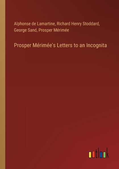 Prosper Mï¿½rimï¿½e's Letters to an Incognita