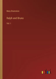 Title: Ralph and Bruno: Vol. I, Author: Mary Bramston