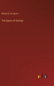 Title: The Dance of Society, Author: William B De Garmo