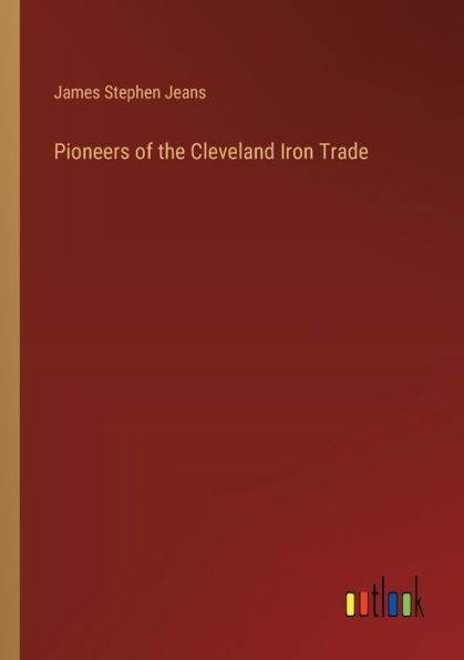 Pioneers of the Cleveland Iron Trade