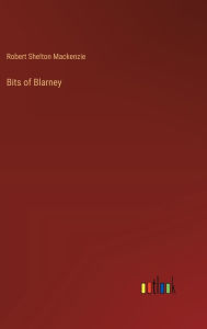 Title: Bits of Blarney, Author: Robert Shelton MacKenzie