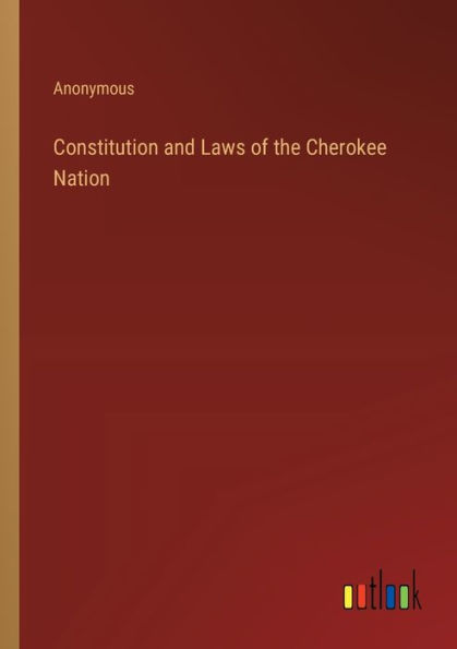 Constitution and Laws of the Cherokee Nation