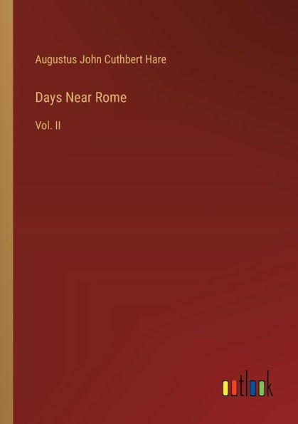 Days Near Rome: Vol. II