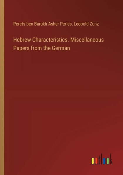 Hebrew Characteristics. Miscellaneous Papers from the German