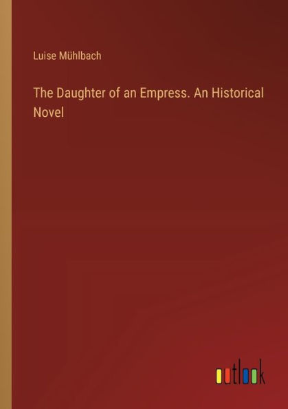 The Daughter of An Empress. Historical Novel