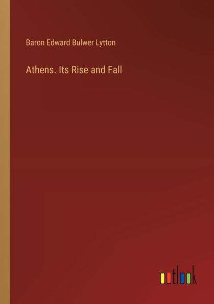 Athens. Its Rise and Fall