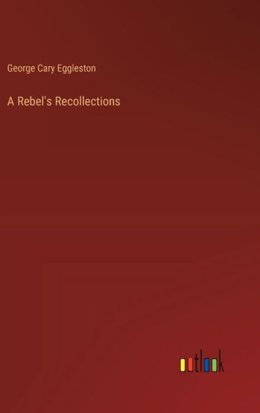 A Rebel's Recollections