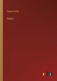 Title: Foods, Author: Edward Smith