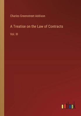 A Treatise on the Law of Contracts: Vol. III