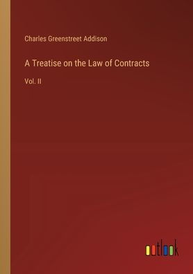 A Treatise on the Law of Contracts: Vol. II