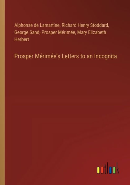 Prosper Mï¿½rimï¿½e's Letters to an Incognita