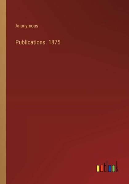 Publications. 1875