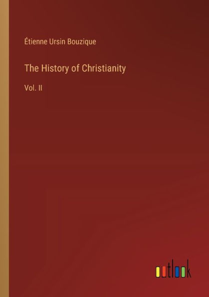 The History of Christianity: Vol. II