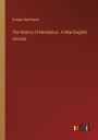 The History of Herodotus. A New English Version