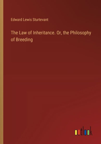 the Law of Inheritance. Or, Philosophy Breeding