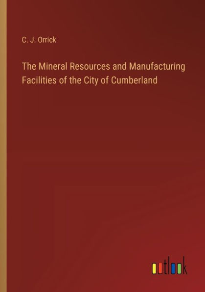 The Mineral Resources and Manufacturing Facilities of the City of Cumberland