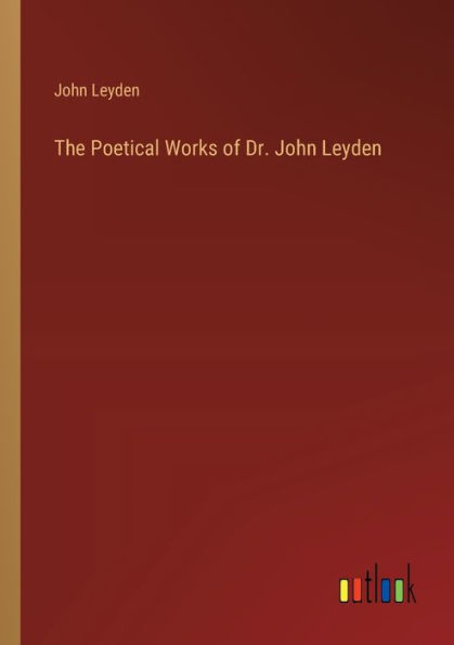 The Poetical Works of Dr. John Leyden