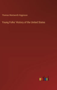 Title: Young Folks' History of the United States, Author: Thomas Wentworth Higginson