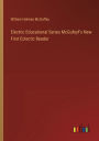 Electric Educational Series McGufeyf's New First Eclectic Reader