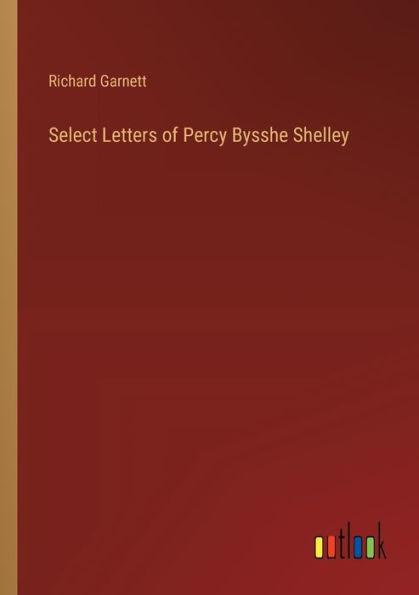 Select Letters of Percy Bysshe Shelley