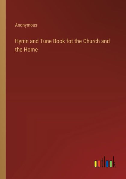 Hymn and Tune Book fot the Church Home