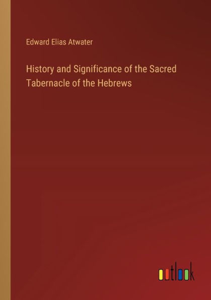 History and Significance of the Sacred Tabernacle Hebrews