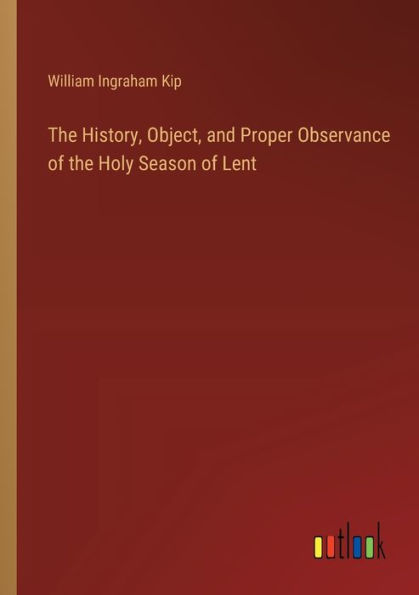 the History, Object, and Proper Observance of Holy Season Lent